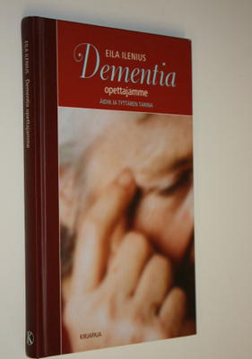 Eila Ilenius : Dementia, opettajamme : äidin ja tyttären ...