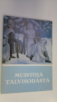 Muistoja talvisodasta : Suomen talvisodan 1939-1940 muist...