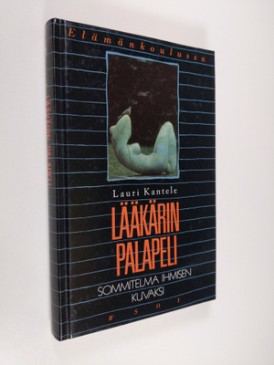Lauri Kantele : Lääkärin palapeli : sommitelma ihmisen ku...