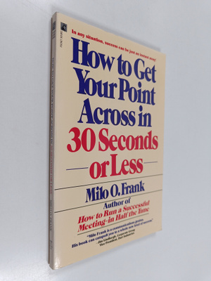 Milo O. Frank : How to Get Your Point Across in Thirty Se...