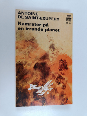 Antoine de Saint-Exupery : Kamrater på en irrande planet