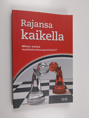 Leena Nissinen : Rajansa kaikella : Miten estää myötätunt...