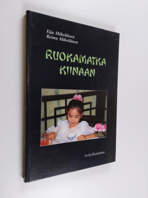 Eija Mäkeläinen : Ruokamatka Kiinaan