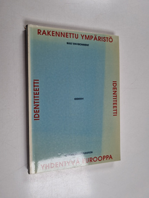 Rakennettu ympäristö, identiteetti, yhdentyvä Eurooppa : ...
