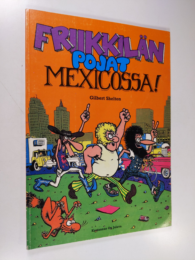 Gilbert Shelton : Friikkilän pojat Mexicossa!