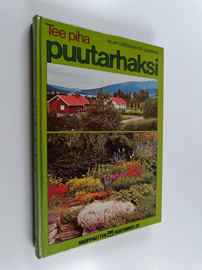 Allan Carlsson : Tee piha puutarhaksi