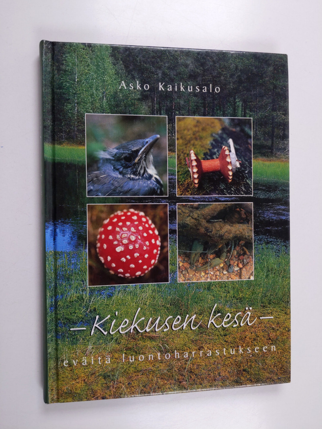 Asko Kaikusalo : Kiekusen kesä : eväitä luontoharrastukseen