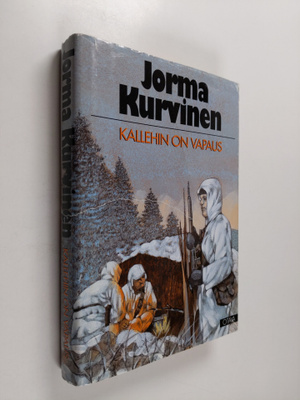 Jorma Kurvinen : Kallehin on vapaus : sotaromaani