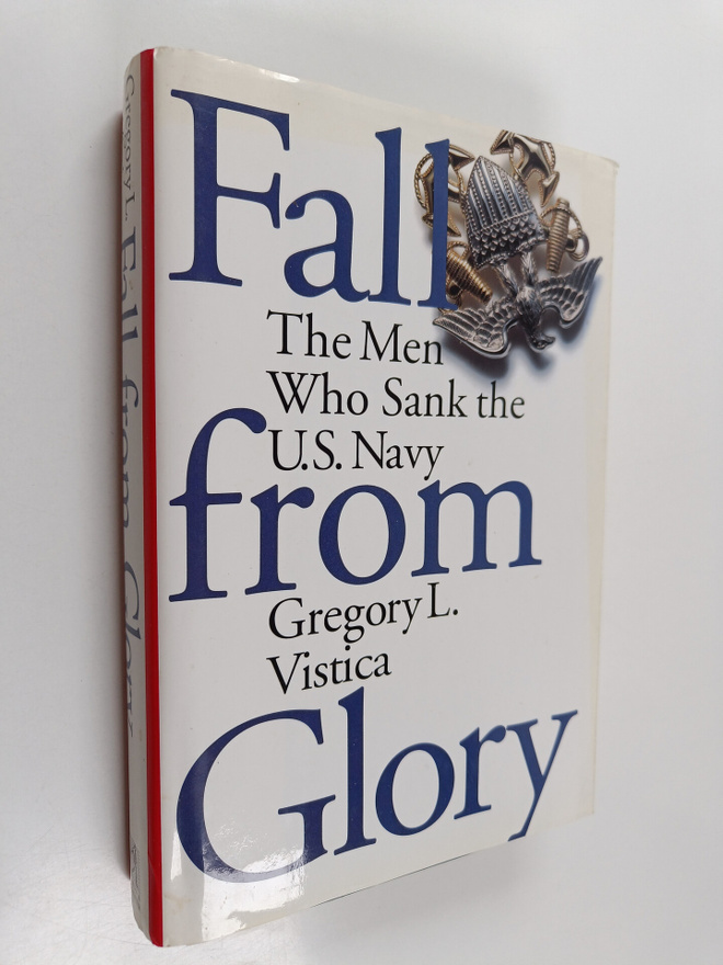 Gregory L. Vistica : Fall from Glory - The Men who Sank t...