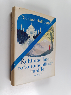 Richard Halliburton : Ruhtinaallinen retki romantiikan ma...
