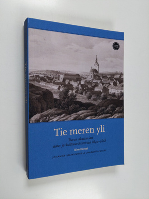 Tie meren yli : Turun akatemian aate- ja kulttuurihistori...