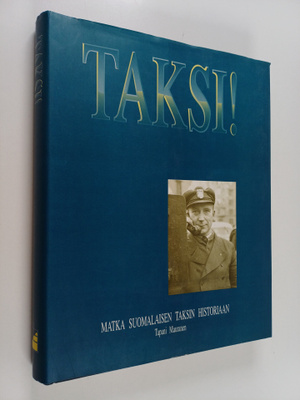 Tapani Mauranen : Taksi! Matka suomalaisen taksin historiaan
