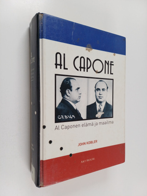 John Kobler : Al Capone : Al Caponen elämä ja maailma