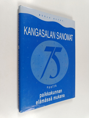 Merja Rytsy : Kangasalan Sanomat 75 vuotta paikkakunnan e...