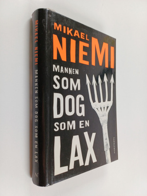 Mikael Niemi : Mannen som dog som en lax