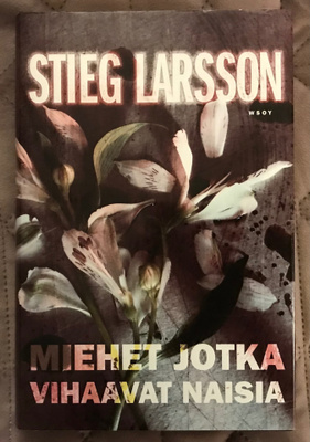 Stieg Larsson: Miehet jotka vihaavat naisia