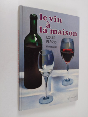 Louis Plessis : Le Vin a la maison