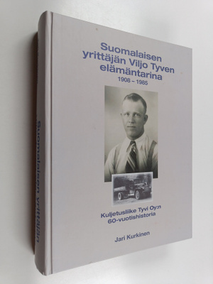 Jari Kurkinen : Suomalaisen yrittäjän Viljo Tyven elämänt...