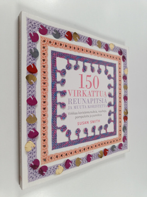 Susan Smith : 150 virkattua reunapitsiä ja muuta koristet...