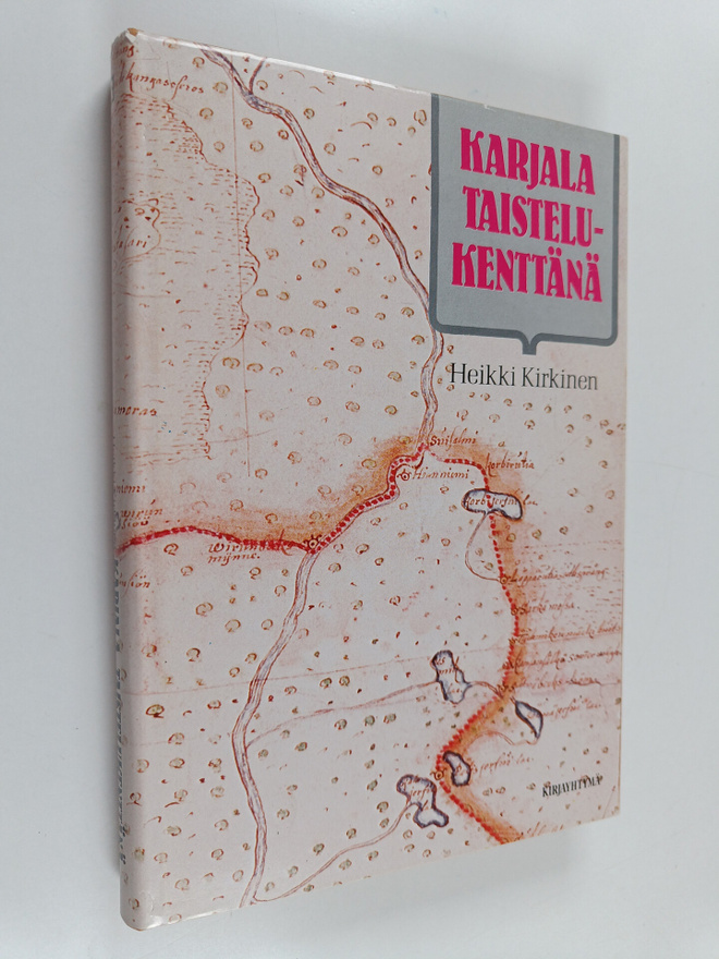 Heikki Kirkinen : Karjala taistelukenttänä : Karjala idän...