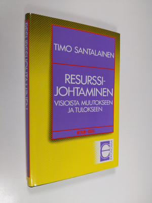 Timo Santalainen : Resurssijohtaminen : visioista muutoks...
