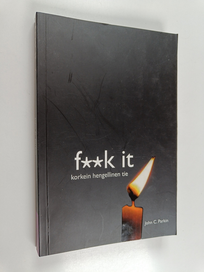 John C. Parkin : Fuck it : korkein hengellinen tie