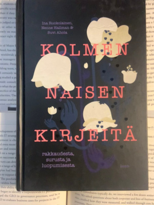 Kolmen naisen kirjeitä: rakkaudesta, surusta ja... (sid.)