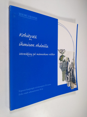 Teemu Ojanne : Kehitystä ihmisen ehdoilla : Espoon kaupun...