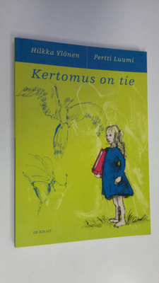 Hilkka Ylönen : Kertomus on tie : sadut ja raamatunkertom...
