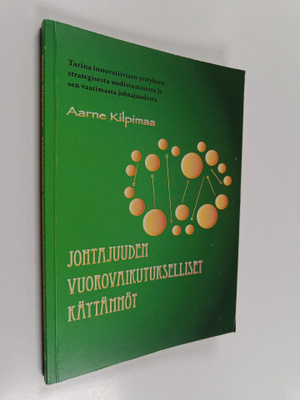 Aarne Kilpimaa : Johtajuuden vuorovaikutukselliset käytän...