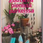 Ulla Kervinen: Puutarha pienissä purkeissa - pikkukuva 1