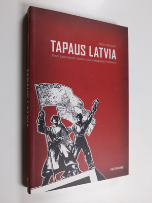 Jukka Rislakki : Tapaus Latvia : pieni kansakunta disinfo...