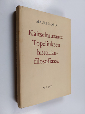 Mauri Noro : Kaitselmusaate Topeliuksen historianfilosofi...