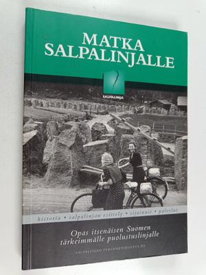 Armi Oinonen : Matka Salpalinjalle : opas itsenäisen Suom...