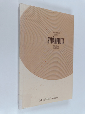 Mari Mörö : Sydänpuuta : novelleja metsästä