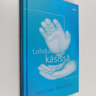 Helena Penttilä : Lohdullisissa käsissä - pikkukuva 1