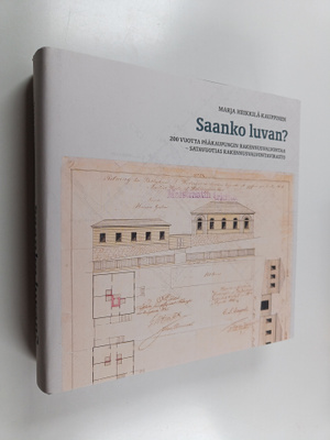 Marja Heikkilä-Kauppinen : Saanko luvan : 200 vuotta pääk...