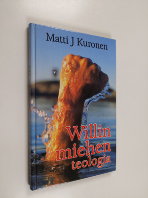 Matti J. Kuronen : Willin miehen teologia