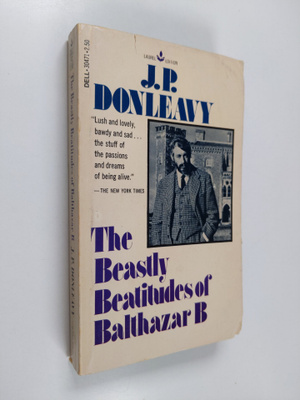 J.P. Donleavy : The Beastly Beatitudes of Balthazar B