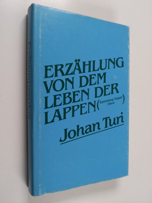Johan Turi : Erzählung von dem Leben der Lappen