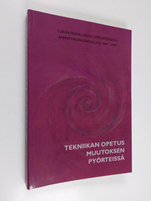 Tekniikan opetus muutoksen pyörteissä : Turun teknillises...