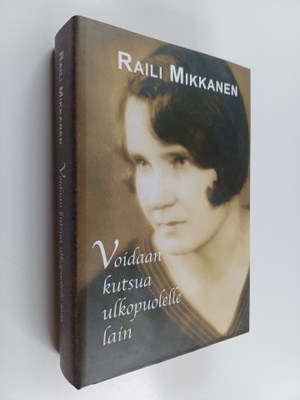Raili Mikkanen : Voidaan kutsua ulkopuolelle lain