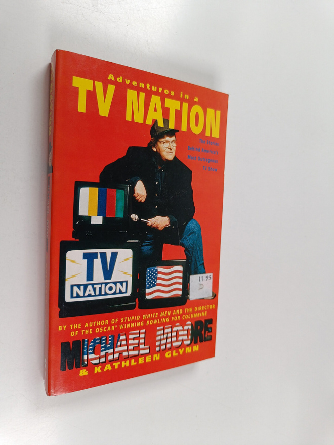 Michael Moore ym. : Adventures in a TV Nation