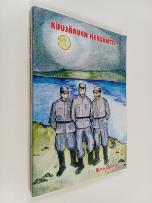 Aimo Ojanen : Kuujärven kersantti : romaani, kahinointia ...