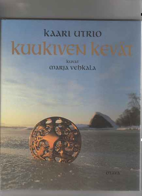 Utrio,Kaari: Kuukiven kevät,Otava 1996,3p.,skp,kuv M Vehkala