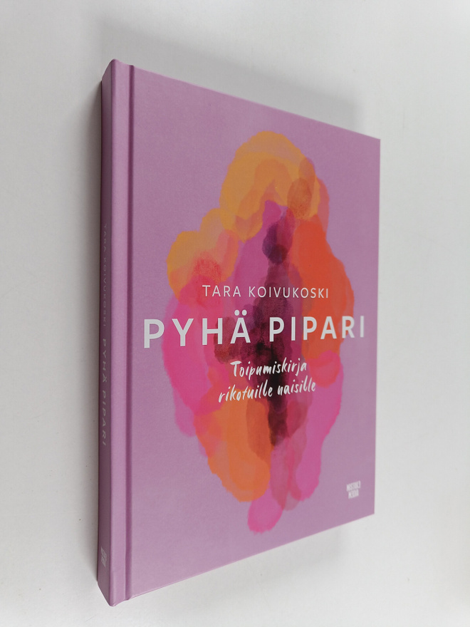 Tara Koivukoski : Pyhä pipari : toipumiskirja rikotuille ...