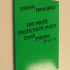 Paavo Haavikko : Die Nacht bleibt nicht stehn : zwei Poeme - pikkukuva 1