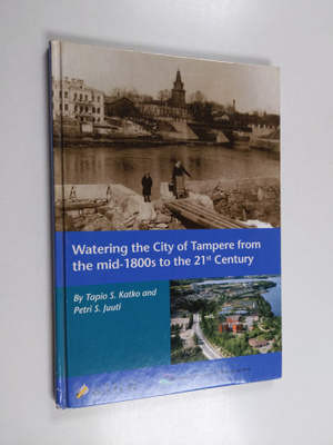 Tapio Katko : Watering the city of Tampere from the mid-1...