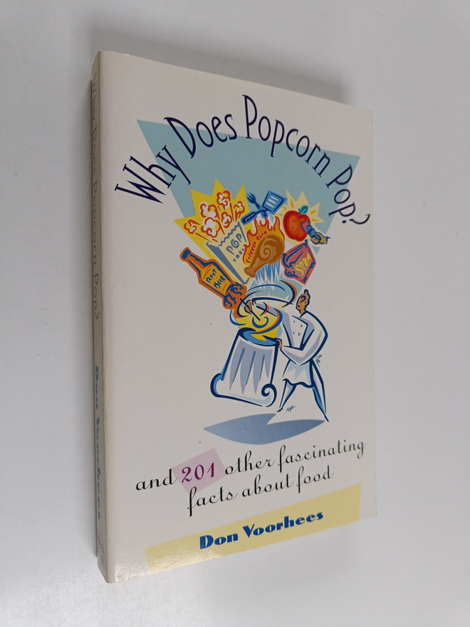 Don Voorhees : Why Does Popcorn Pop? - And 201 Other Fasc...