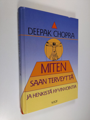 Deepak Chopra : Miten saan terveyttä ja henkistä hyvinvoi...